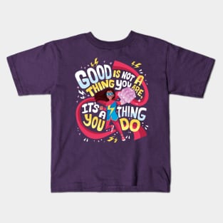 Good is a thing you are Kids T-Shirt